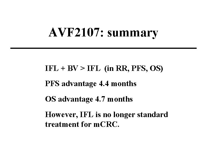 AVF 2107: summary IFL + BV > IFL (in RR, PFS, OS) PFS advantage