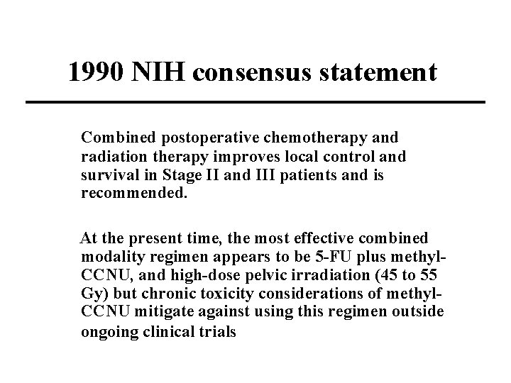 1990 NIH consensus statement Combined postoperative chemotherapy and radiation therapy improves local control and