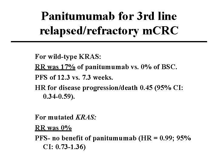 Panitumumab for 3 rd line relapsed/refractory m. CRC For wild-type KRAS: RR was 17%