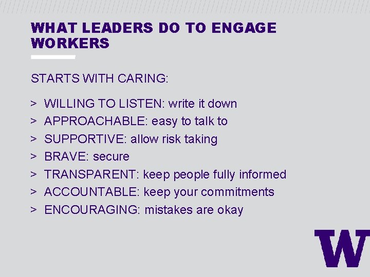 WHAT LEADERS DO TO ENGAGE WORKERS STARTS WITH CARING: > > > > WILLING