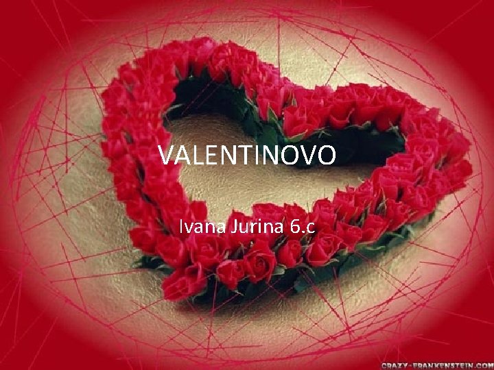 VALENTINOVO Ivana Jurina 6. c 