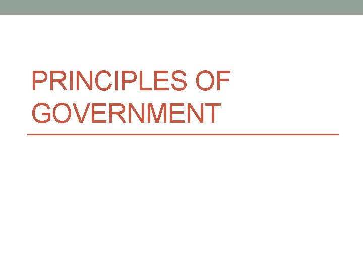 PRINCIPLES OF GOVERNMENT 