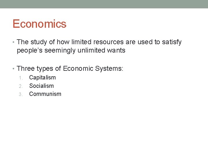 Economics • The study of how limited resources are used to satisfy people’s seemingly