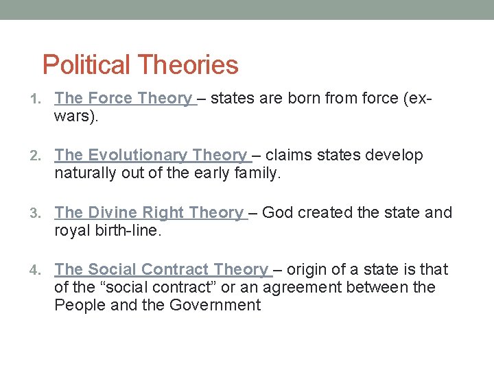 Political Theories 1. The Force Theory – states are born from force (ex- wars).