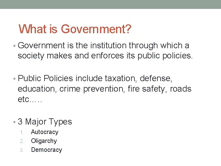 What is Government? • Government is the institution through which a society makes and