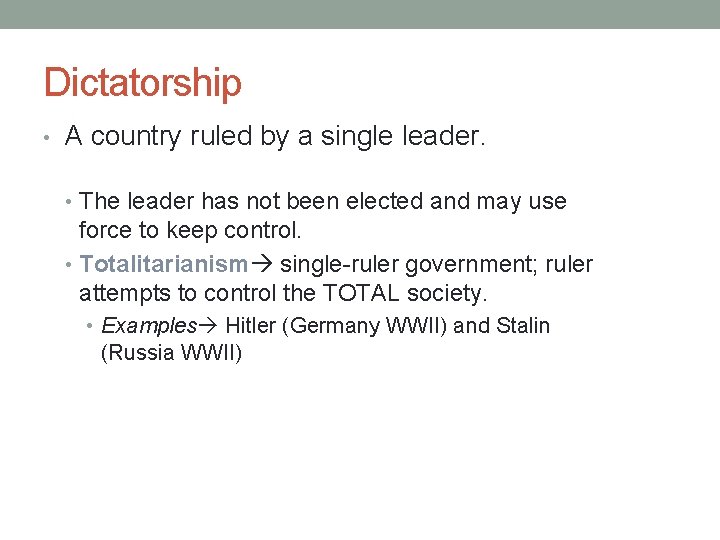 Dictatorship • A country ruled by a single leader. • The leader has not
