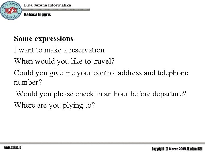 Some expressions I want to make a reservation When would you like to travel?