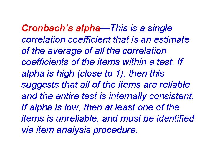 Cronbach’s alpha—This is a single correlation coefficient that is an estimate of the average