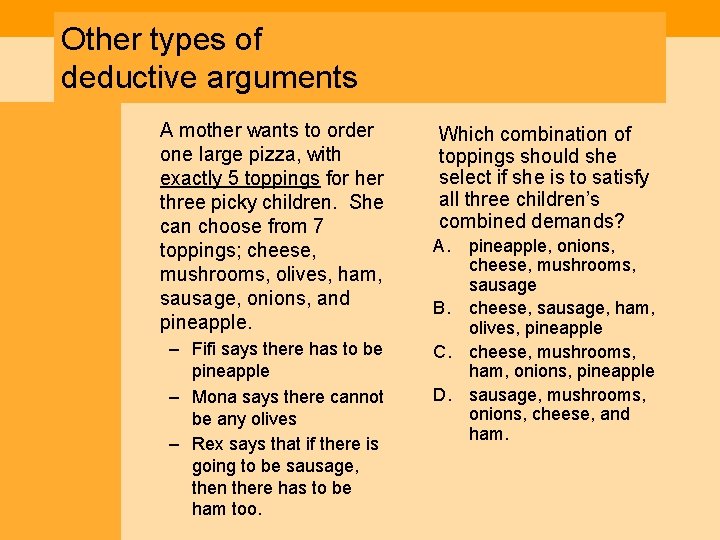 Other types of deductive arguments A mother wants to order one large pizza, with