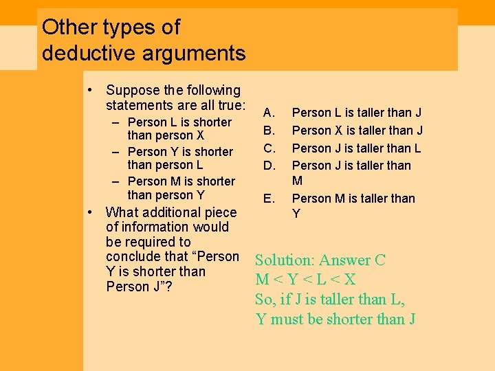 Other types of deductive arguments • Suppose the following statements are all true: –
