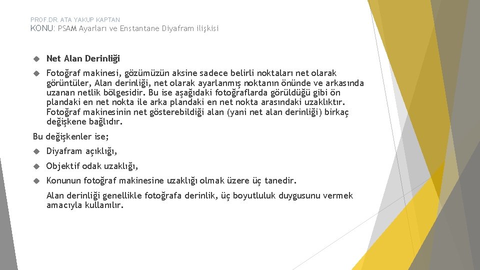 PROF. DR. ATA YAKUP KAPTAN KONU: PSAM Ayarları ve Enstantane Diyafram ilişkisi Net Alan