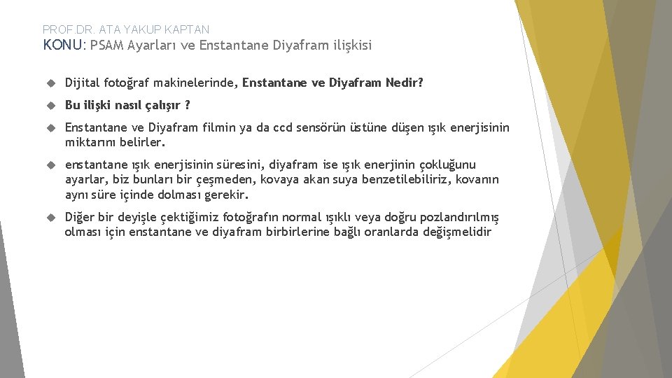 PROF. DR. ATA YAKUP KAPTAN KONU: PSAM Ayarları ve Enstantane Diyafram ilişkisi Dijital fotoğraf