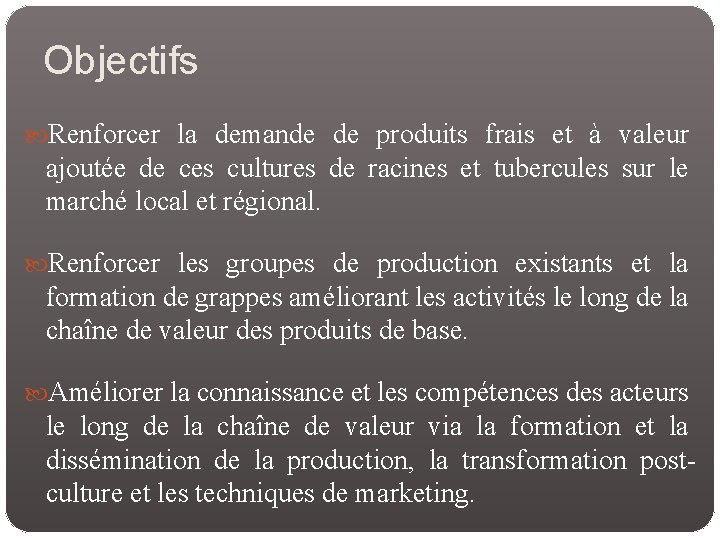 Objectifs Renforcer la demande de produits frais et à valeur ajoutée de ces cultures