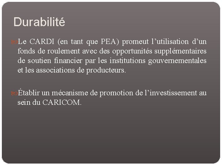 Durabilité Le CARDI (en tant que PEA) promeut l’utilisation d’un fonds de roulement avec