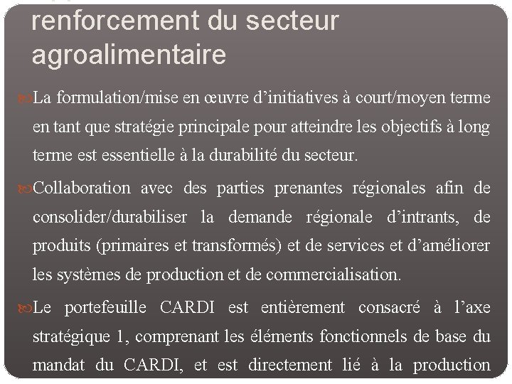 renforcement du secteur agroalimentaire La formulation/mise en œuvre d’initiatives à court/moyen terme en tant