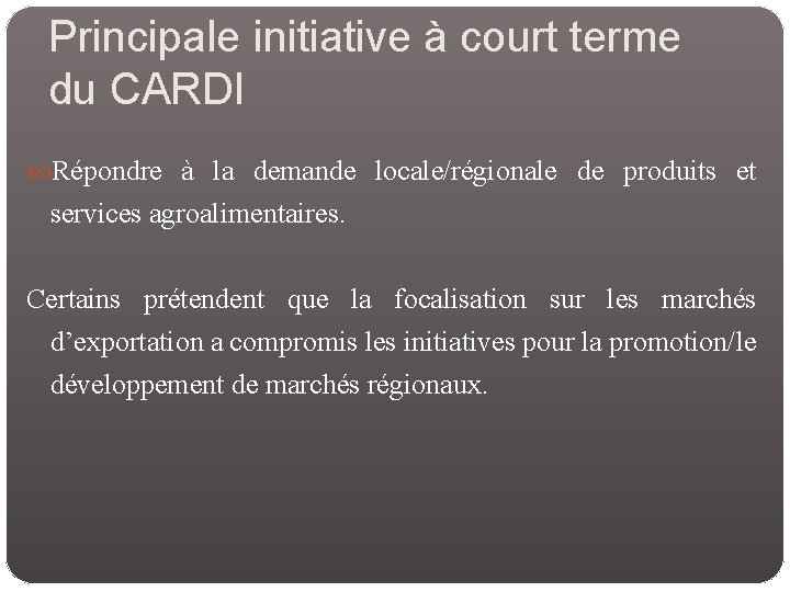 Principale initiative à court terme du CARDI Répondre à la demande locale/régionale de produits