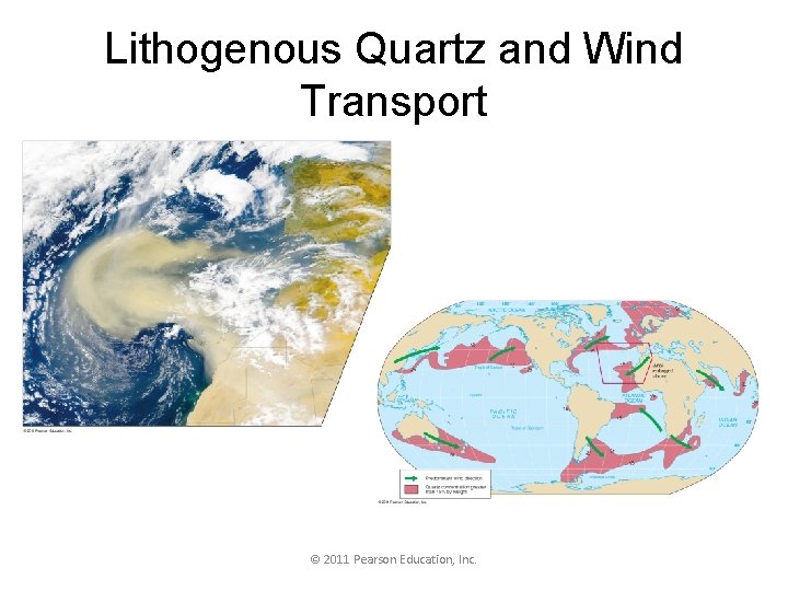 Lithogenous Quartz and Wind Transport © 2011 Pearson Education, Inc. 