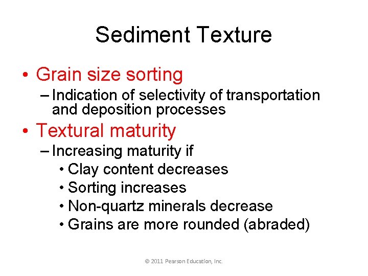 Sediment Texture • Grain size sorting – Indication of selectivity of transportation and deposition