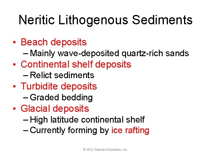 Neritic Lithogenous Sediments • Beach deposits – Mainly wave-deposited quartz-rich sands • Continental shelf