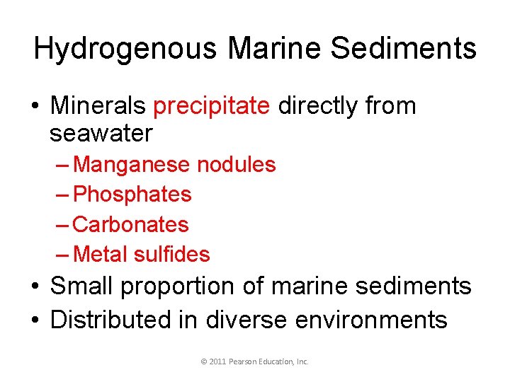 Hydrogenous Marine Sediments • Minerals precipitate directly from seawater – Manganese nodules – Phosphates