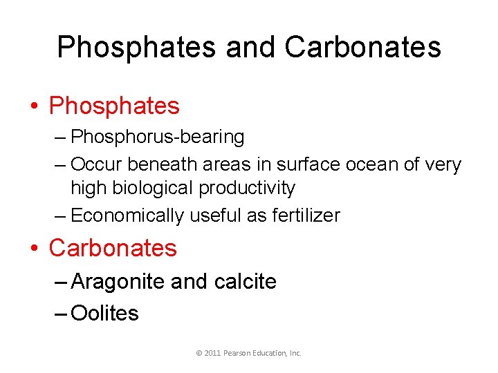 Phosphates and Carbonates • Phosphates – Phosphorus-bearing – Occur beneath areas in surface ocean
