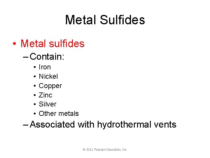 Metal Sulfides • Metal sulfides – Contain: • • • Iron Nickel Copper Zinc