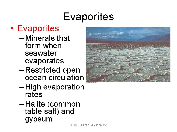 Evaporites • Evaporites – Minerals that form when seawater evaporates – Restricted open ocean