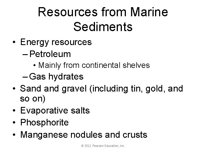 Resources from Marine Sediments • Energy resources – Petroleum • Mainly from continental shelves