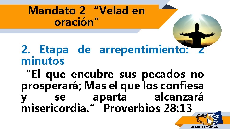 Mandato 2 “Velad en oración” 2. Etapa de arrepentimiento: 2 minutos “El que encubre Mandato 2 “Velad en oración” 2. Etapa de arrepentimiento: 2 minutos “El que encubre