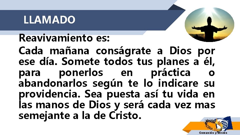 LLAMADO Reavivamiento es: Cada mañana conságrate a Dios por ese día. Somete todos tus LLAMADO Reavivamiento es: Cada mañana conságrate a Dios por ese día. Somete todos tus