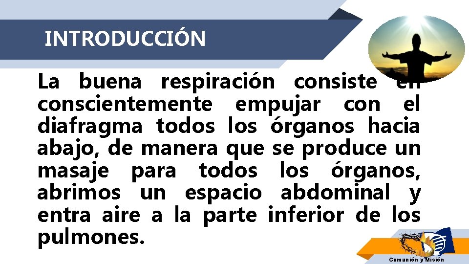INTRODUCCIÓN La buena respiración consiste en conscientemente empujar con el diafragma todos los órganos INTRODUCCIÓN La buena respiración consiste en conscientemente empujar con el diafragma todos los órganos