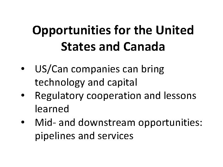 Opportunities for the United States and Canada • US/Can companies can bring technology and Opportunities for the United States and Canada • US/Can companies can bring technology and