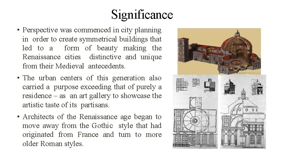 Significance • Perspective was commenced in city planning in order to create symmetrical buildings