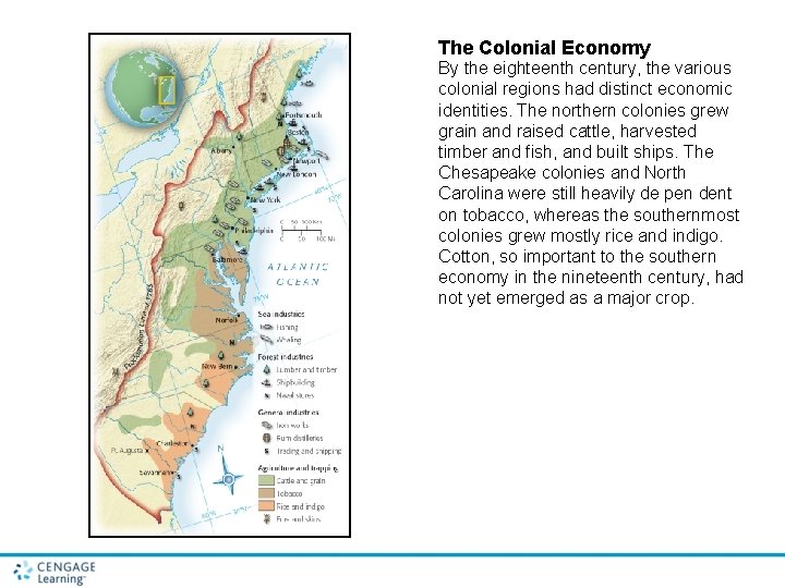 The Colonial Economy By the eighteenth century, the various colonial regions had distinct economic