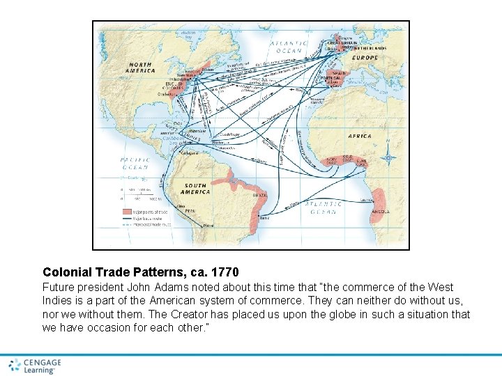 Colonial Trade Patterns, ca. 1770 Future president John Adams noted about this time that
