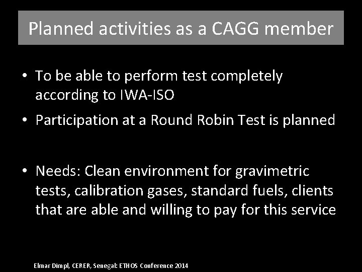 Planned activities as a CAGG member • To be able to perform test completely