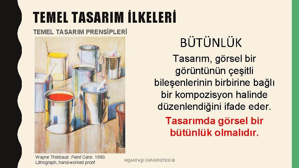 TEMEL TASARIM İLKELERİ TEMEL TASARIM PRENSİPLERİ BÜTÜNLÜK Tasarım, görsel bir görüntünün çeşitli bileşenlerinin birbirine