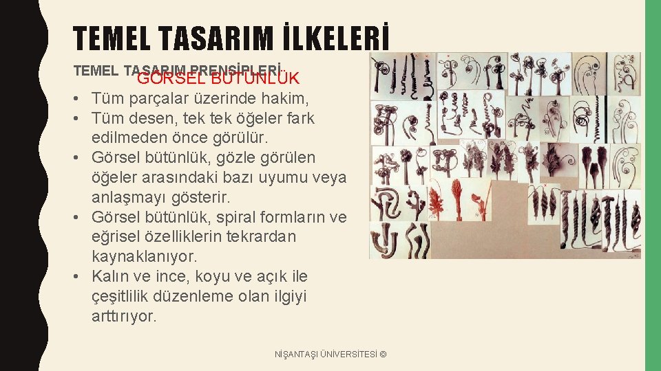 TEMEL TASARIM İLKELERİ TEMEL TASARIM PRENSİPLERİ • • • GÖRSEL BÜTÜNLÜK Tüm parçalar üzerinde