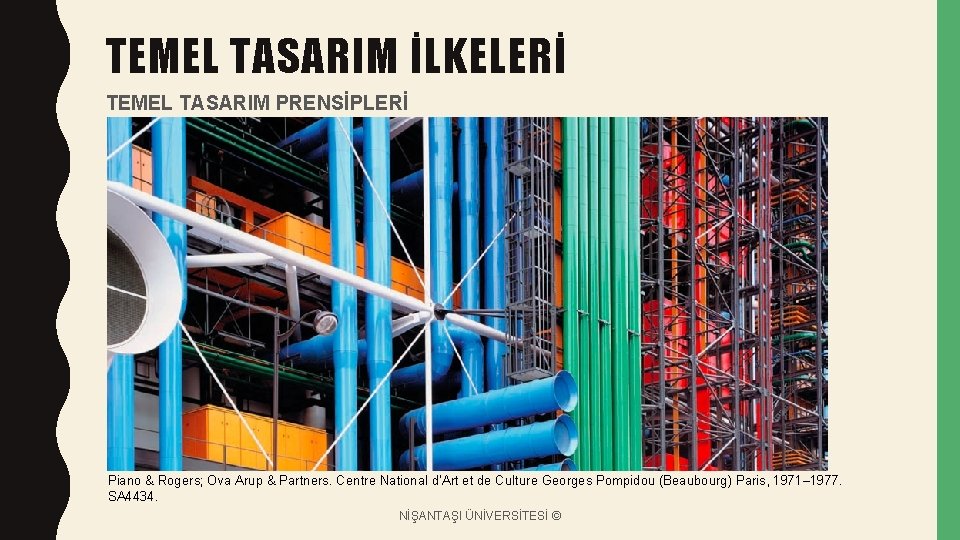 TEMEL TASARIM İLKELERİ TEMEL TASARIM PRENSİPLERİ Piano & Rogers; Ova Arup & Partners. Centre