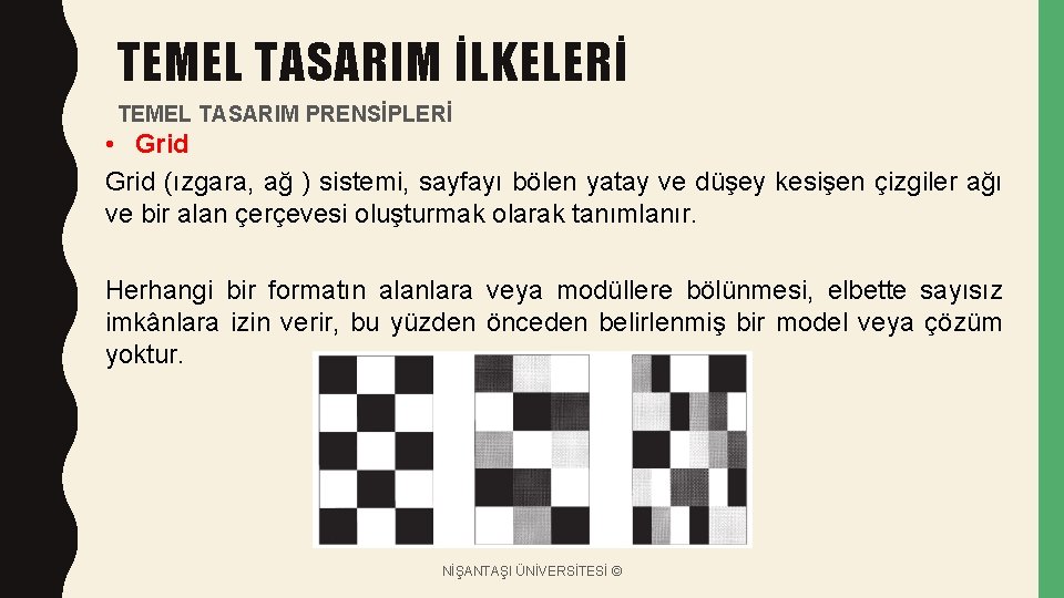 TEMEL TASARIM İLKELERİ TEMEL TASARIM PRENSİPLERİ • Grid (ızgara, ağ ) sistemi, sayfayı bölen