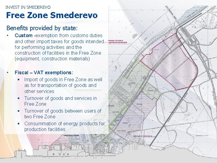 INVEST IN SMEDEREVO Free Zone Smederevo Benefits provided by state: • Custom -exemption from