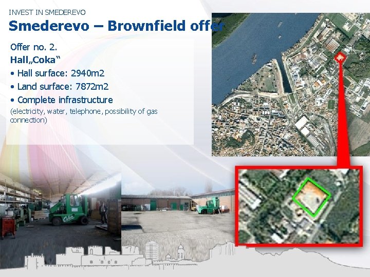 INVEST IN SMEDEREVO Smederevo – Brownfield offer Offer no. 2. Hall„Coka“ • Hall surface: