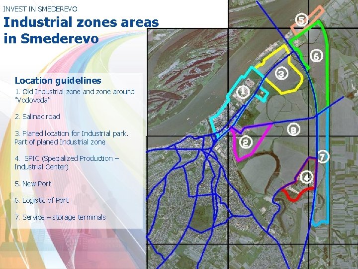 INVEST IN SMEDEREVO Industrial zones areas in Smederevo Location guidelines 1. Old Industrial zone