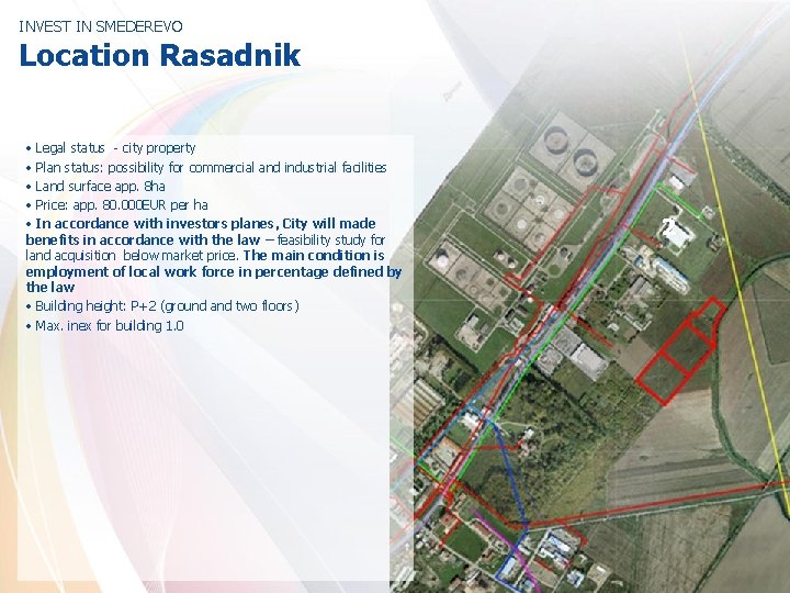 INVEST IN SMEDEREVO Location Rasadnik • Legal status - city property • Plan status: