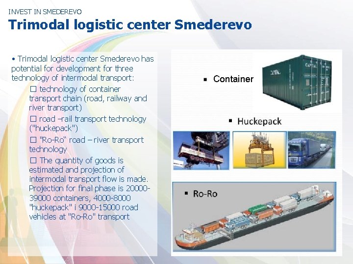 INVEST IN SMEDEREVO Trimodal logistic center Smederevo • Trimodal logistic center Smederevo has potential