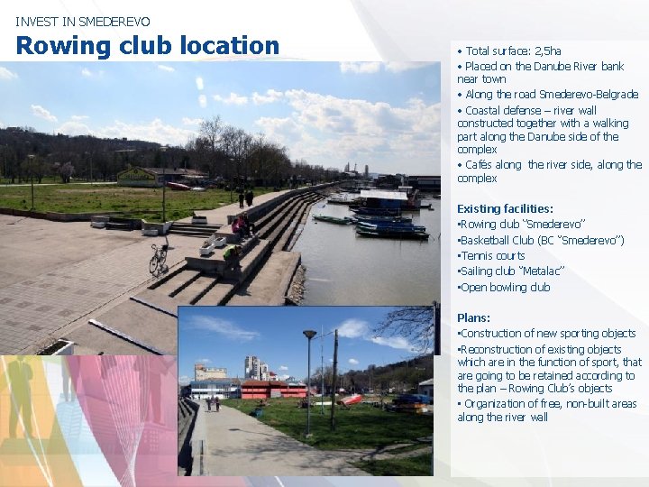 INVEST IN SMEDEREVO Rowing club location • Total surface: 2, 5 ha • Placed