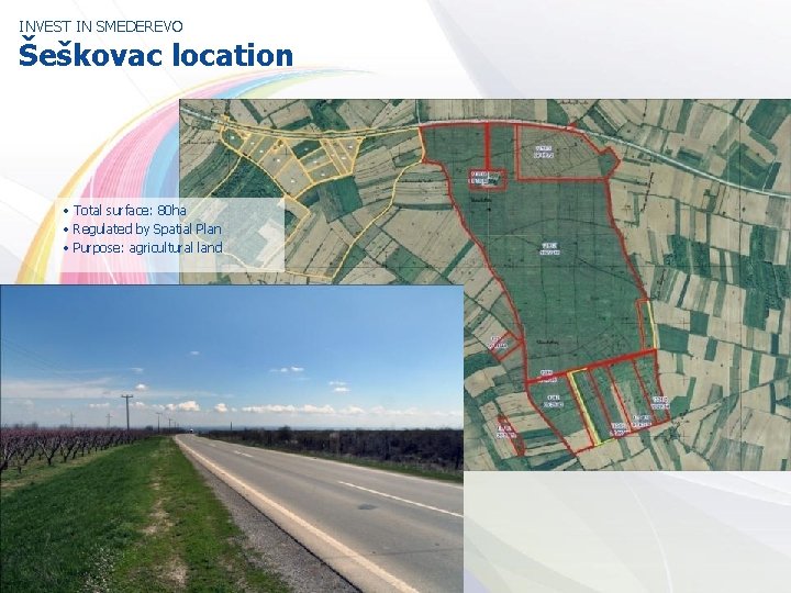 INVEST IN SMEDEREVO Šeškovac location • Total surface: 80 ha • Regulated by Spatial