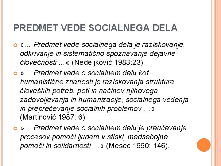 PREDMET VEDE SOCIALNEGA DELA » … Predmet vede socialnega dela je raziskovanje, odkrivanje in