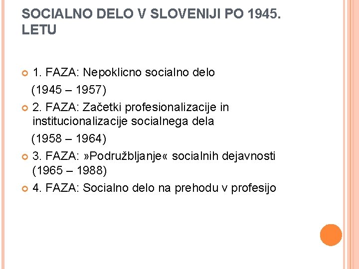 SOCIALNO DELO V SLOVENIJI PO 1945. LETU 1. FAZA: Nepoklicno socialno delo (1945 –