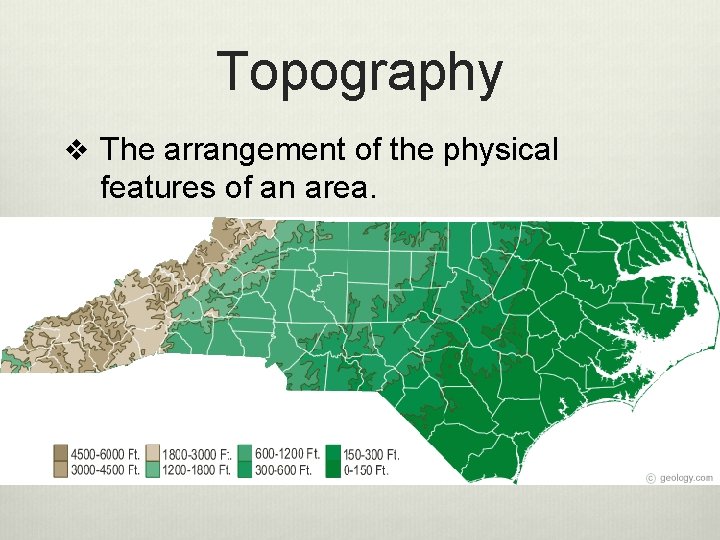 Topography v The arrangement of the physical features of an area. 